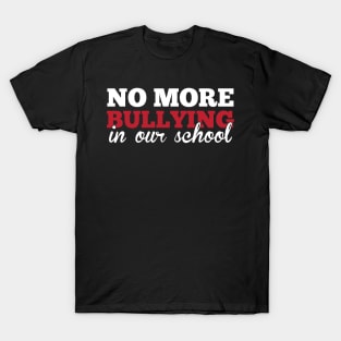 No More Bullying In Our School Teachers Awareness T-Shirt